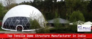 Tensile Dome Structure Manufacturer in India